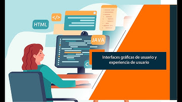Interfaces gráficas de usuario y experiencia de usuario - Introducción