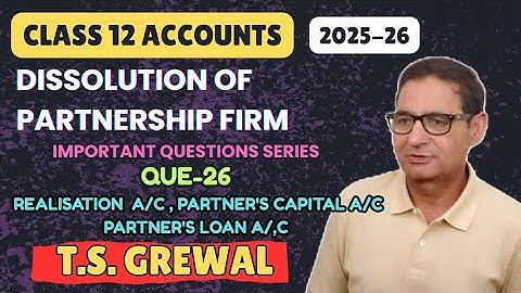 Dissolution of Partnership Firm (Important Questions Series) T.S.Grewal Class 12th Accounts Que-26