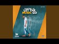 Let The Music Go (feat. AJ SA)