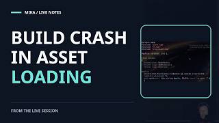 Fixing a Build Crash in Asset Loading Fixing a Build Crash in Asset Loading