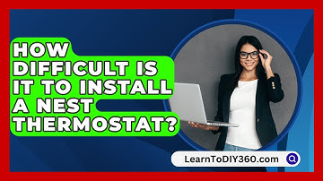 How Difficult Is It to Install a Nest Thermostat? - LearnToDIY360.com