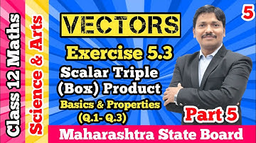 Vector Ex.5.3 Part 5 Scalar Triple Product Basics | Class 12 Maths | Maharashtra Board | Dinesh Sir