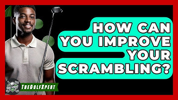 How Can You Improve Your Scrambling? - The Golf Xpert