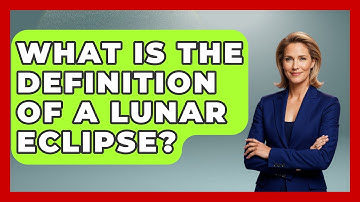 What Is The Definition Of A Lunar Eclipse? - Physics Frontier