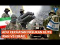 Pasukan Elite Iran Vs Israel, Mana yang Lebih Kuat?