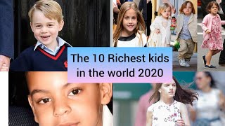 Top 10 Richest Kids in The World in 2020