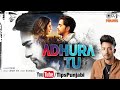 Adhura Tu (Official Video) | Vikas | Anuj Saini | Isha Rikhi | Sunny Vik | Dilwala | Tips Punjabi