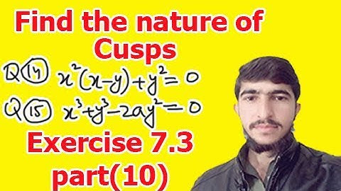 Find the nature of Cusps (Bsc Calculus chapter 7 exercise 7.3 part(10))