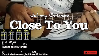 Johnny Orlando - Close To You Chords and Lyrics