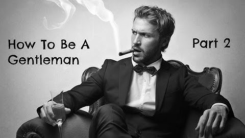 How to be a Gentleman - Part 2 | VEDIM (2016) #4