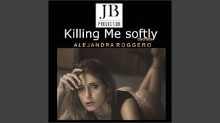 Killing Me Softly (Bachata Version) - Alejandra Roggero