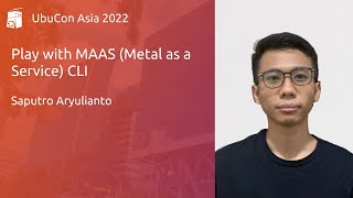 Play with MAAS (Metal as a Service) CLI - Saputro Aryulianto | UbuCon Asia 2022