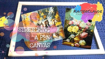 STRETCHING A PBN CANVAS | PAINT BY NUMBERS BASICS | VIDEO 4 | KAISERCLAUDE PAINT BY NUMBERS