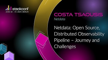 stackconf 2024 | Netdata: Open Source, Distributed Observability Pipeline – Journey and Challenges