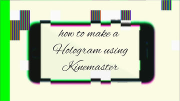 My first video!(how to create a hologram effect on kinemaster)