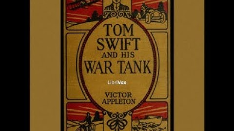 Tom Swift and His War Tank, by Victor Appleton  Read by Mark F  Smith Chapters 1 and 2