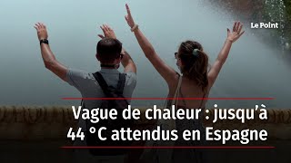 Vague de chaleur : jusqu’à 44 °C attendus en Espagne