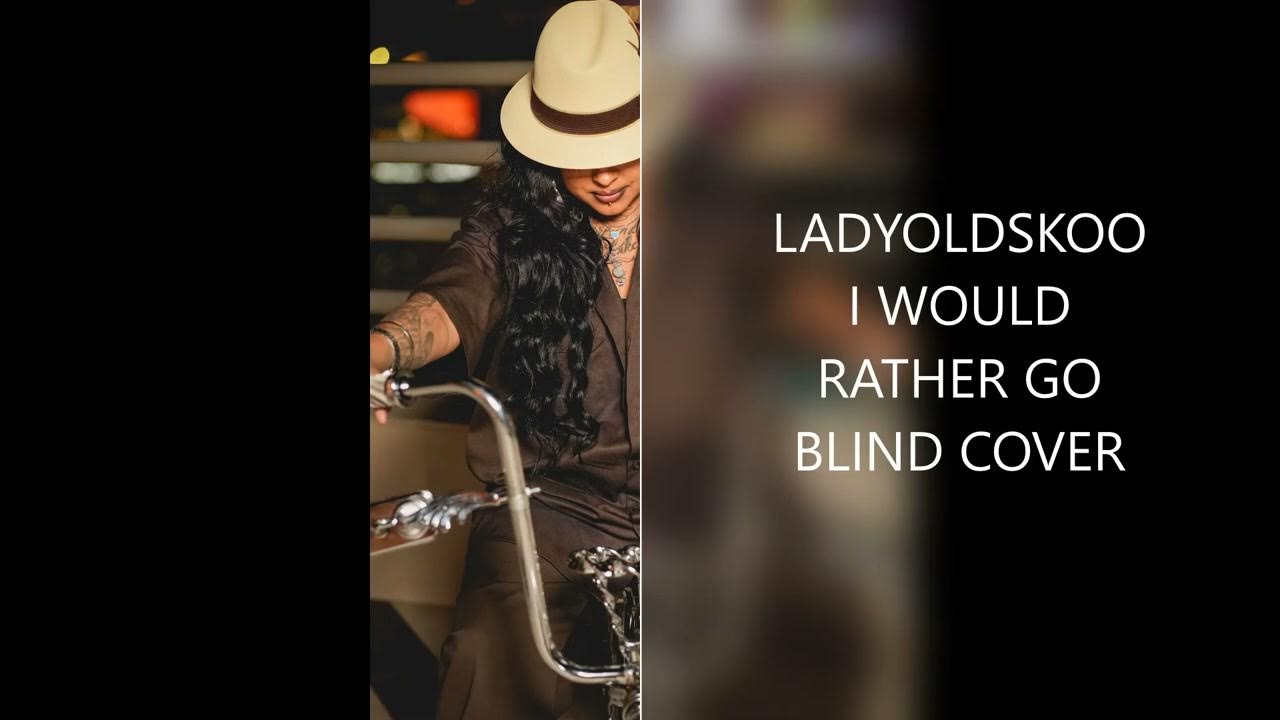 ladyoldskoo-i-would-rather-go-blind-cover-youtube