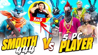 SMOOTH444 VS 5 Dangerous PC Players 🖥️  HARDEST ENEMY EVER 🥵