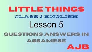 Little Things || Class 2 english lesson 5 question answer in assamese