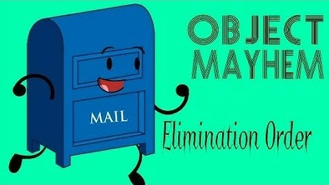 Object Mayhem Elimanation Order (So Far)