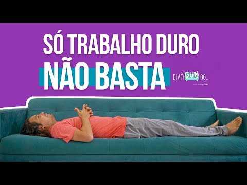 Só trabalho duro não basta | DivãGundo