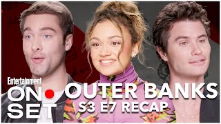 'Outer Banks' Season 3 Episode 7 Recap | On Set | Entertainment Weekly