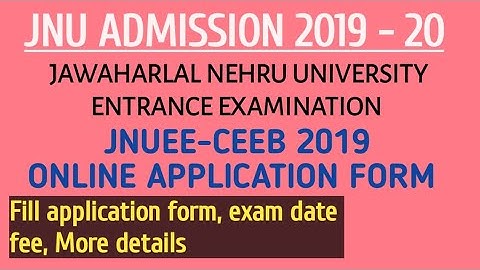 JNU Admission 2019 - 20 (JNUEE-CEEB ) Online Application Form |  Registration, Fee & Dates