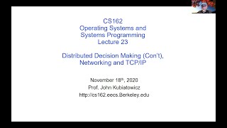 CS162 Lecture 23: Distributed Decision Making (Con't), Networking and TCP/IP