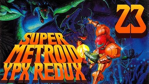 Lettuce play Super Metroid YPX Redux part 23