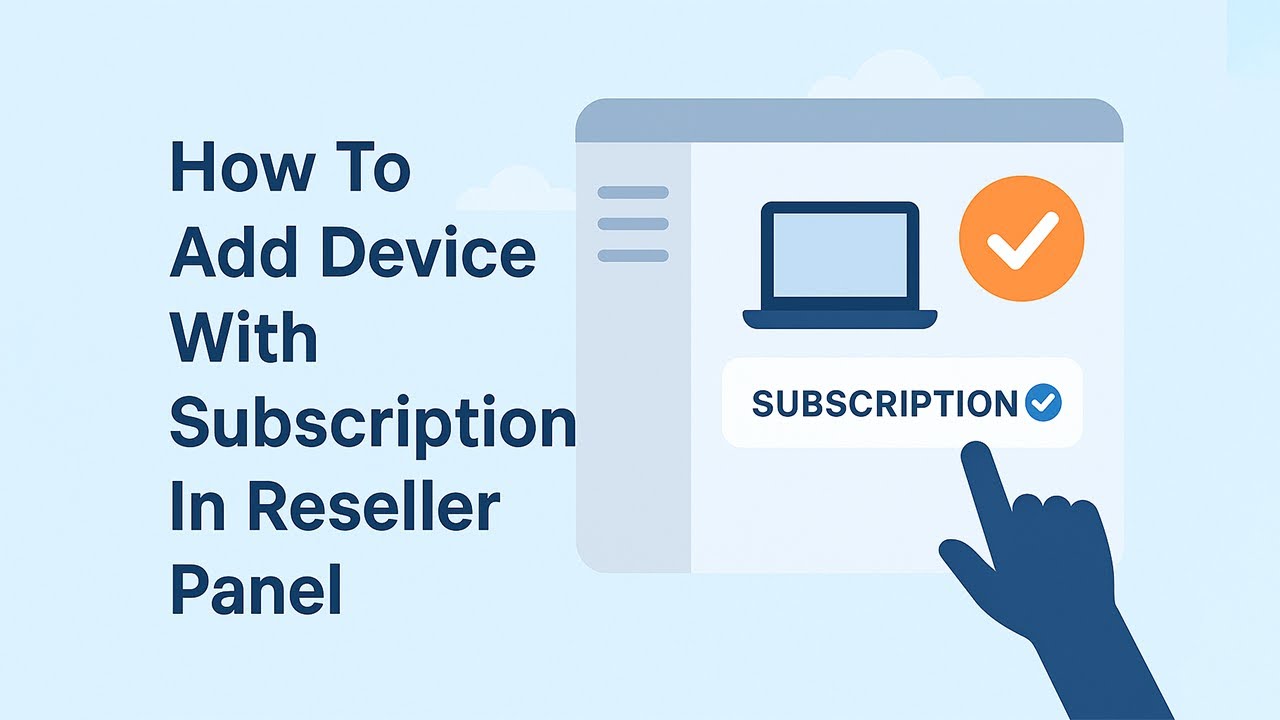 How To Add Device With Subscription In Reseller Panel