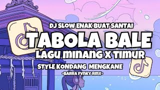 DJ TABOLA BALE LAGU TIMUR X MINANG VIRAL TIKTOK FULL SONG STYLE KONDANG 2025 [ Barra Fvnky Rimex ]