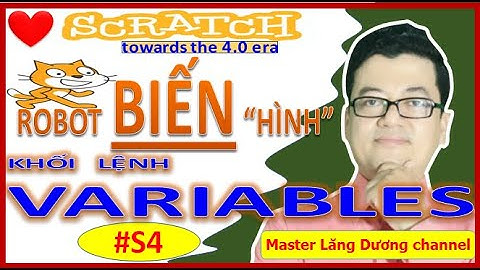 #S4 MUỐN CRUSH CÓ SCRATCH | Khối lệnh VARIABLES | Sử dụng biến trong Scratch | Towards the 4.0 era