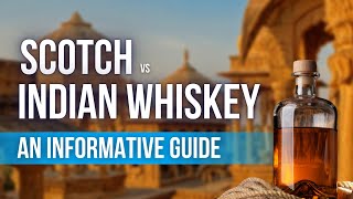 Scotch vs Indian Whiskey: An Informative Guide