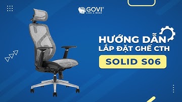 Video hướng dẫn lắp đặt ghế Solid S06 - Ghế lưới văn phòng công thái học | Nội thất Govi