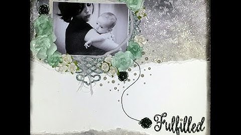 Scrapbook Mixed Media Layout Tutorial - "Fulfilled" Layout