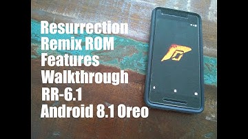 Resurrection Remix ROM Features Walkthrough; RR-6.1 | Android 8.1 Oreo