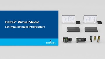 DeltaV™ Virtual Studio for Hyperconverged Infrastructure