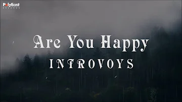 Introvoys - Are You Happy (Official Lyric Video)