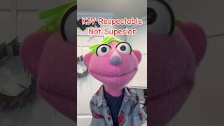 KJV Respectable, Not Superior