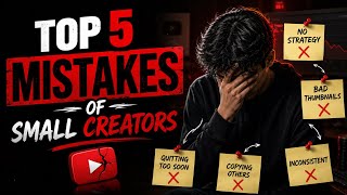 Top 5 Mistakes Every Small YouTuber Must Avoid