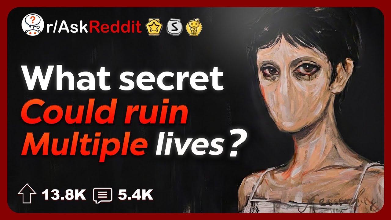 What's a secret you're keeping that would destroy multiple people if it came out?