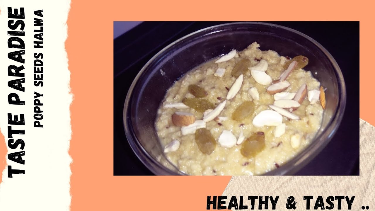 Poppy Seeds Halwa खसखस हलवा Healthy & Tasty Taste Paradise