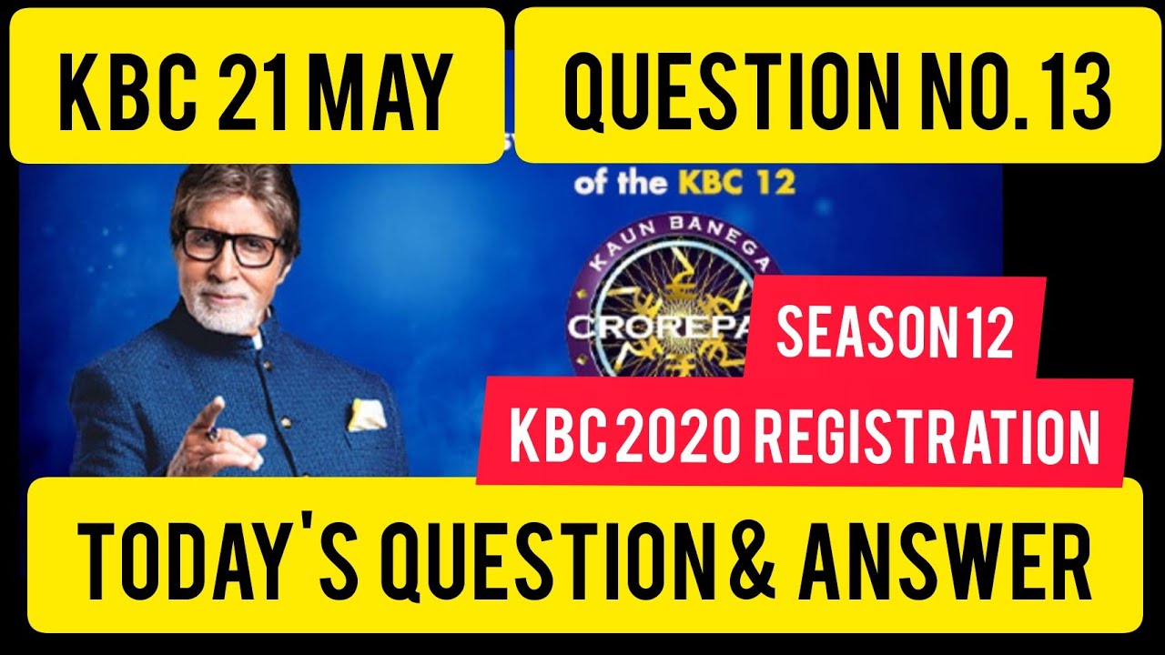 KBC Today Question 21th May Answer 2020 Question No. 13 Of KBC