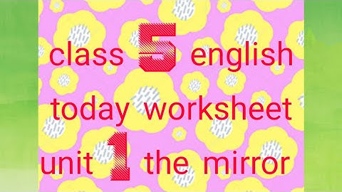 class 5  english today worksheet unit 1 the mirror