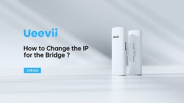 How to Change the IP for UeeVii CPE450 Wireless Bridge
