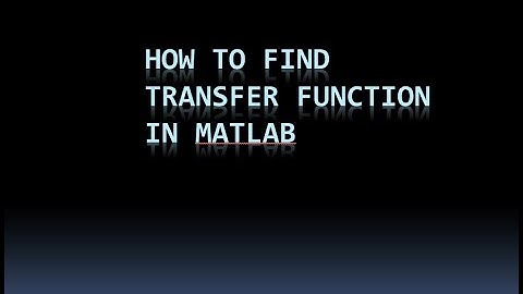 How to find the transfer function in matlab Quick tutorials in 1 minute
