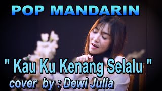 kau ku kenang selalu - pop mandarin - cover by : dewi julia