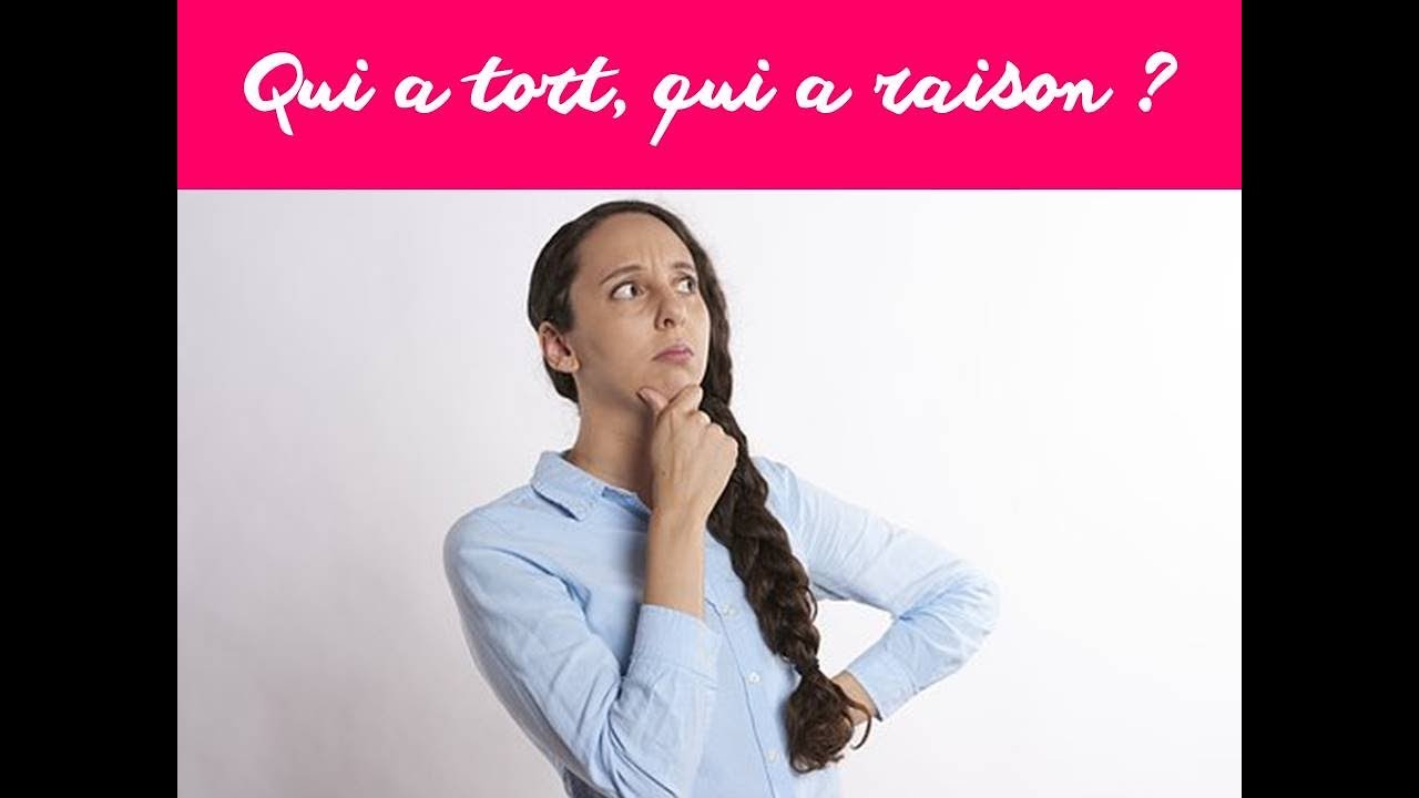 Qui a tort, qui a raison ? - YouTube