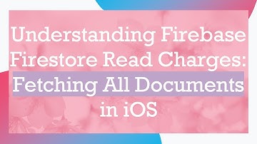 Understanding Firebase Firestore Read Charges: Fetching All Documents in iOS
